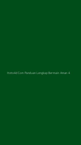 Tampilan Antarmuka Aplikasi Itoto4d Com Panduan Lengkap Bermain Aman - 4