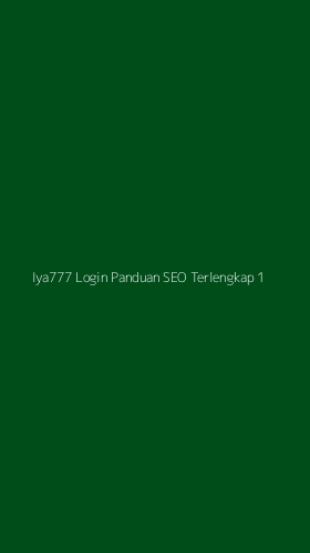 Tampilan Antarmuka Aplikasi Iya777 Login Panduan Seo Terlengkap - 1