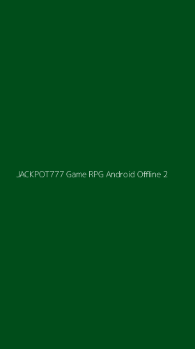Tampilan Antarmuka Aplikasi Jackpot777 Game Rpg Android Offline - 2