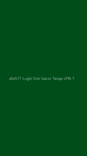 Tampilan Antarmuka Aplikasi Java77 Login Slot Gacor Tanpa Vpn - 1