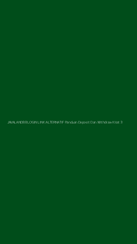 Tampilan Antarmuka Aplikasi Javaland88 Login Link Alternatif Panduan Deposit Dan Withdraw Kilat - 3