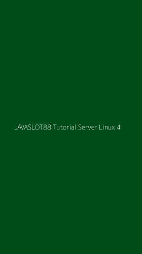 Tampilan Antarmuka Aplikasi Javaslot88 Tutorial Server Linux - 4