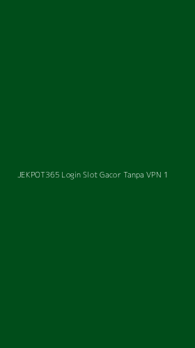Tampilan Antarmuka Aplikasi Jekpot365 Login Slot Gacor Tanpa Vpn - 1