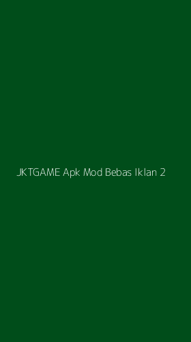 Tampilan Antarmuka Aplikasi Jktgame Apk Mod Bebas Iklan - 2