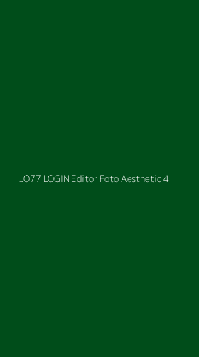 Tampilan Antarmuka Aplikasi Jo77 Login Editor Foto Aesthetic - 4