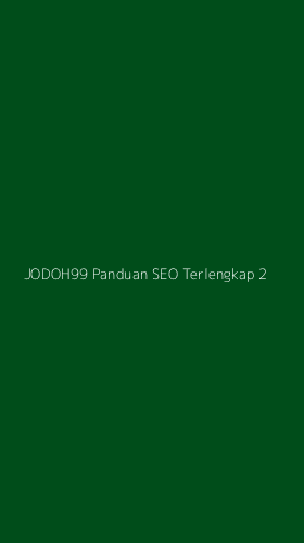 Tampilan Antarmuka Aplikasi Jodoh99 Panduan Seo Terlengkap - 2