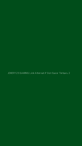 Tampilan Antarmuka Aplikasi Joker123 Gaming Link Alternatif Slot Gacor Terbaru - 2