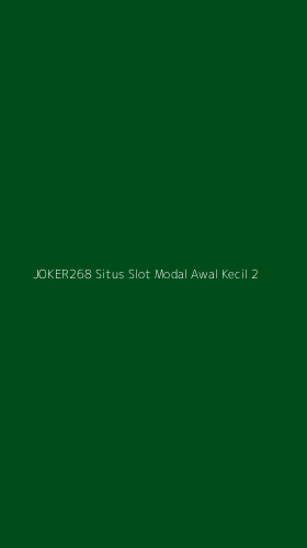 Tampilan Antarmuka Aplikasi Joker268 Situs Slot Modal Awal Kecil - 2