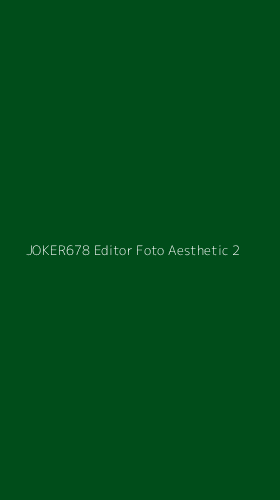Tampilan Antarmuka Aplikasi Joker678 Editor Foto Aesthetic - 2