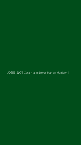 Tampilan Antarmuka Aplikasi Jos55 Slot Cara Klaim Bonus Harian Member - 1
