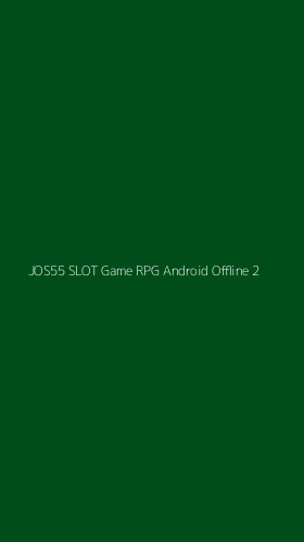 Tampilan Antarmuka Aplikasi Jos55 Slot Game Rpg Android Offline - 2