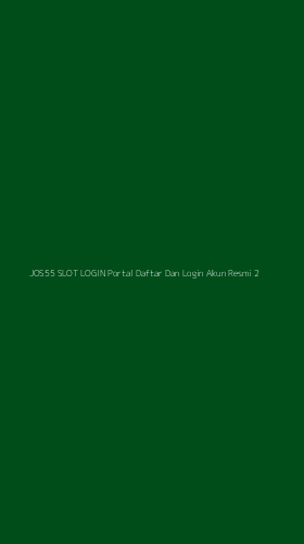 Tampilan Antarmuka Aplikasi Jos55 Slot Login Portal Daftar Dan Login Akun Resmi - 2