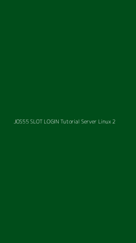 Tampilan Antarmuka Aplikasi Jos55 Slot Login Tutorial Server Linux - 2