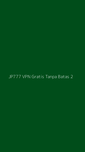 Tampilan Antarmuka Aplikasi Jp777 Vpn Gratis Tanpa Batas - 2