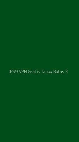 Tampilan Antarmuka Aplikasi Jp99 Vpn Gratis Tanpa Batas - 3