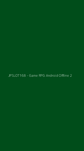 Tampilan Antarmuka Aplikasi JPSLOT168 - Game RPG Android Offline - 2
