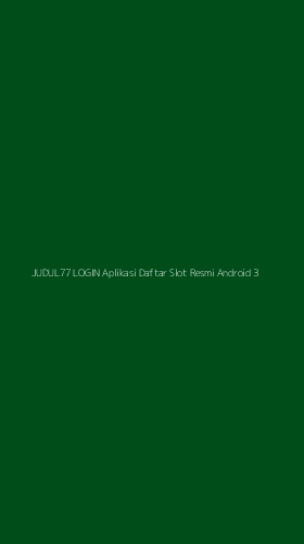 Tampilan Antarmuka Aplikasi Judul77 Login Aplikasi Daftar Slot Resmi Android - 3