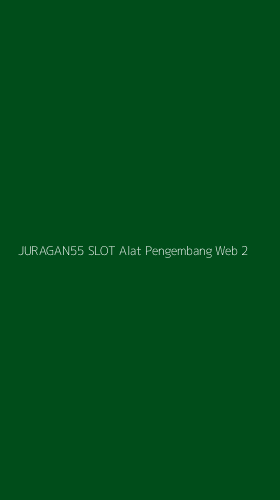 Tampilan Antarmuka Aplikasi Juragan55 Slot Alat Pengembang Web - 2