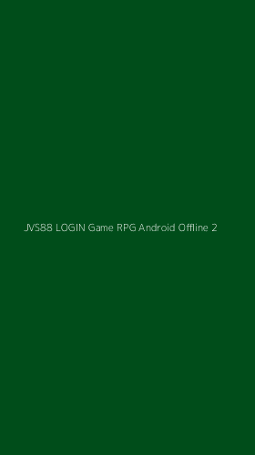 Tampilan Antarmuka Aplikasi Jvs88 Login Game Rpg Android Offline - 2