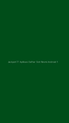 Tampilan Antarmuka Aplikasi Jackpot77 Aplikasi Daftar Slot Resmi Android - 1