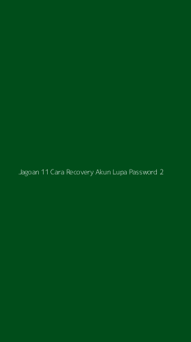 Tampilan Antarmuka Aplikasi Jagoan 11 Cara Recovery Akun Lupa Password - 2