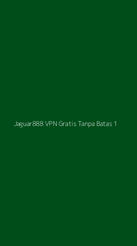 Tampilan Antarmuka Aplikasi Jaguar888 Vpn Gratis Tanpa Batas - 1