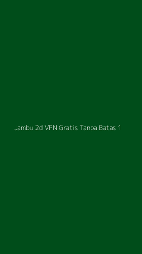 Tampilan Antarmuka Aplikasi Jambu 2d Vpn Gratis Tanpa Batas - 1