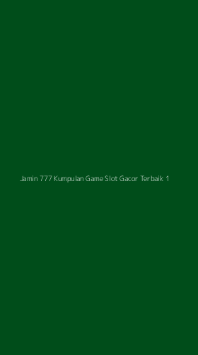 Tampilan Antarmuka Aplikasi Jamin 777 Kumpulan Game Slot Gacor Terbaik - 1