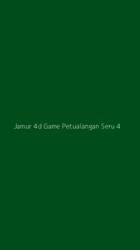 Tampilan Antarmuka Aplikasi Jamur 4d Game Petualangan Seru - 4