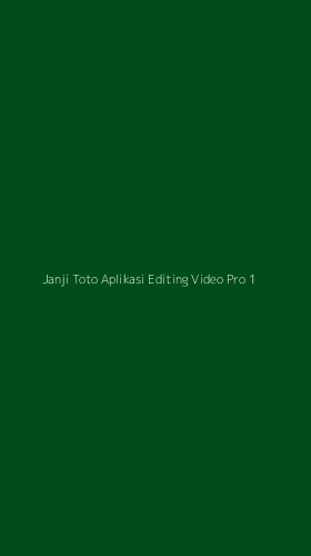 Tampilan Antarmuka Aplikasi Janji Toto Aplikasi Editing Video Pro - 1
