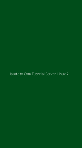 Tampilan Antarmuka Aplikasi Jasatoto Com Tutorial Server Linux - 2
