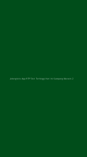 Tampilan Antarmuka Aplikasi Jatengtoto App Rtp Slot Tertinggi Hari Ini Gampang Maxwin - 2