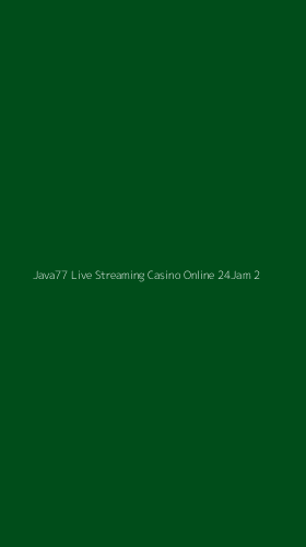 Tampilan Antarmuka Aplikasi Java77 Live Streaming Casino Online 24jam - 2