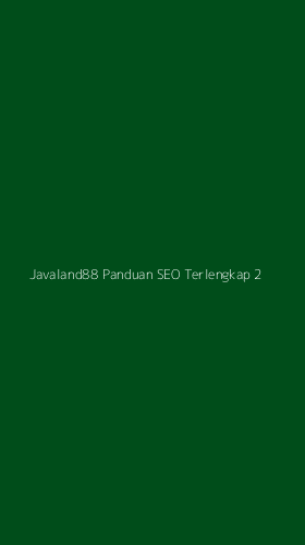 Tampilan Antarmuka Aplikasi Javaland88 Panduan Seo Terlengkap - 2