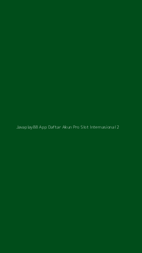 Tampilan Antarmuka Aplikasi Javaplay88 App Daftar Akun Pro Slot Internasional - 2