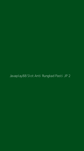 Tampilan Antarmuka Aplikasi Javaplay88 Slot Anti Rungkad Pasti Jp - 2