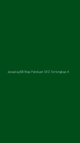 Tampilan Antarmuka Aplikasi Javaplay88 Wap Panduan Seo Terlengkap - 4