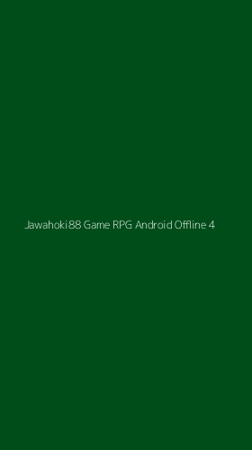 Tampilan Antarmuka Aplikasi Jawahoki88 Game Rpg Android Offline - 4