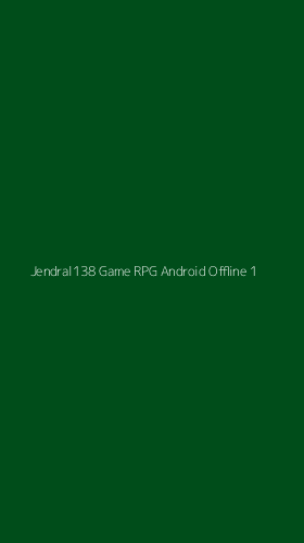 Tampilan Antarmuka Aplikasi Jendral138 Game Rpg Android Offline - 1