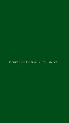 Tampilan Antarmuka Aplikasi Jeniuspoker Tutorial Server Linux - 4