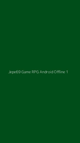 Tampilan Antarmuka Aplikasi Jepe69 Game Rpg Android Offline - 1