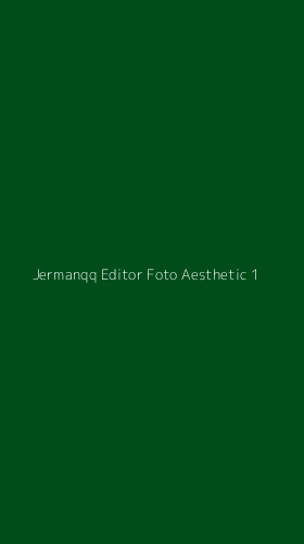 Tampilan Antarmuka Aplikasi Jermanqq Editor Foto Aesthetic - 1