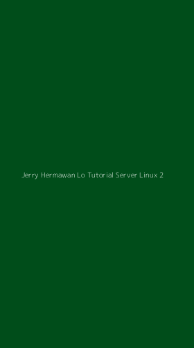 Tampilan Antarmuka Aplikasi Jerry Hermawan Lo Tutorial Server Linux - 2
