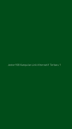 Tampilan Antarmuka Aplikasi Jester168 Kumpulan Link Alternatif Terbaru - 1