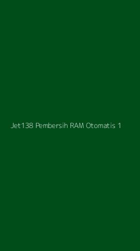 Tampilan Antarmuka Aplikasi Jet138 Pembersih Ram Otomatis - 1
