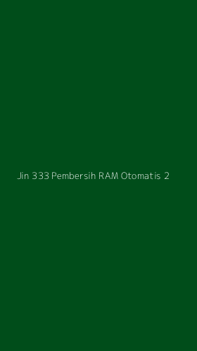 Tampilan Antarmuka Aplikasi Jin 333 Pembersih Ram Otomatis - 2