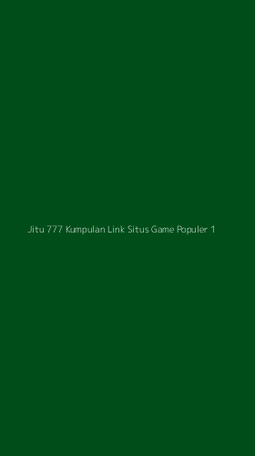 Tampilan Antarmuka Aplikasi Jitu 777 Kumpulan Link Situs Game Populer - 1