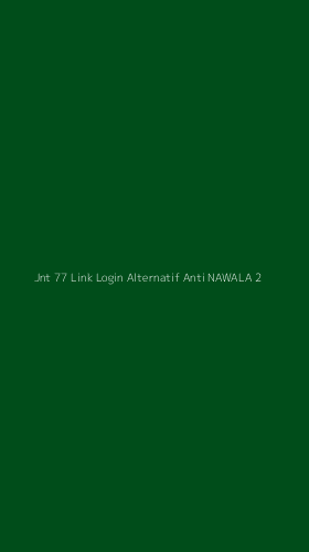 Tampilan Antarmuka Aplikasi Jnt 77 Link Login Alternatif Anti Nawala - 2