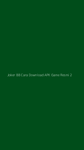 Tampilan Antarmuka Aplikasi Joker 88 Cara Download Apk Game Resmi - 2