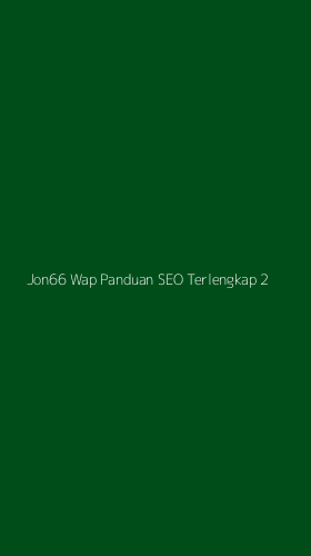 Tampilan Antarmuka Aplikasi Jon66 Wap Panduan Seo Terlengkap - 2